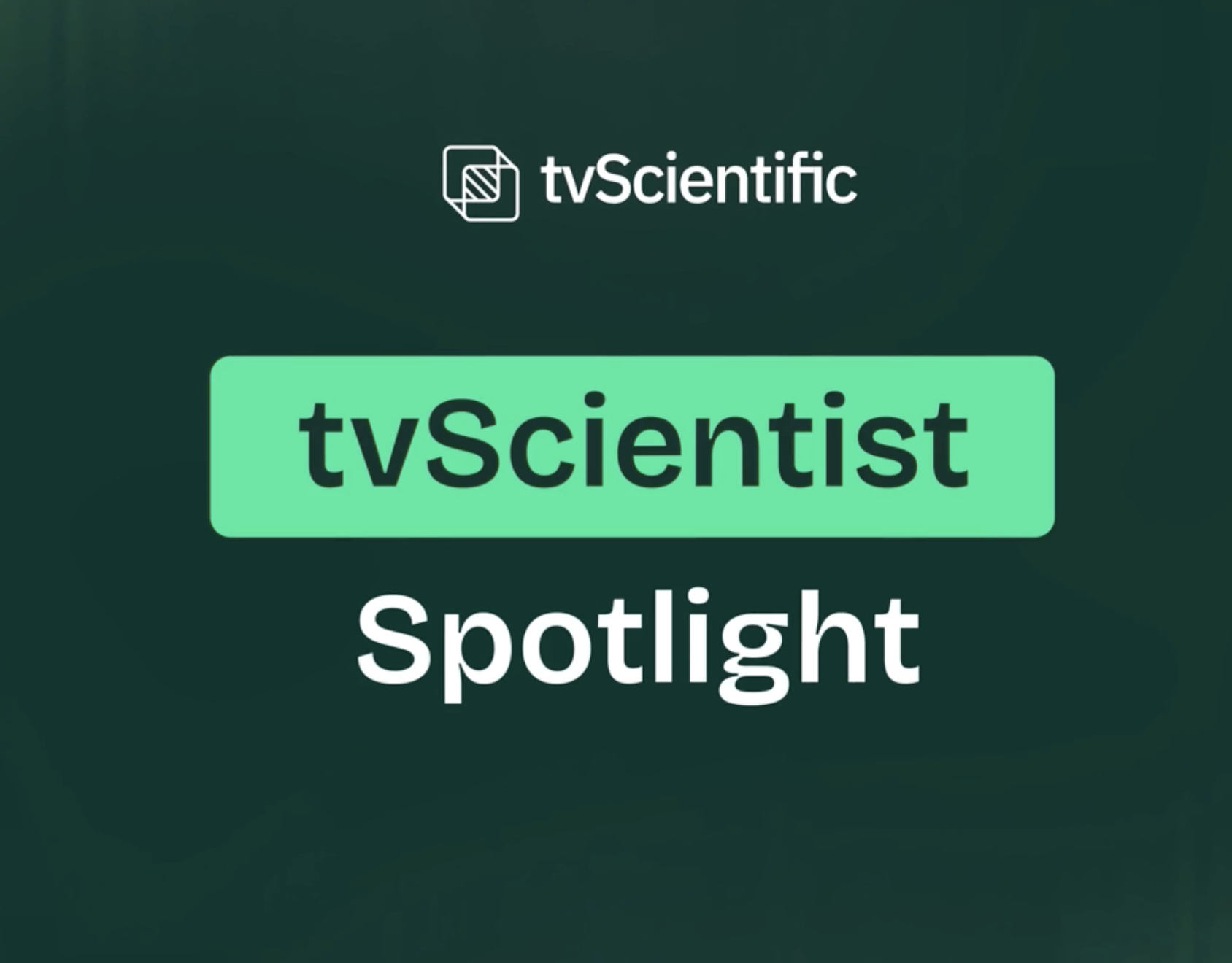 tvScientist Spotlight